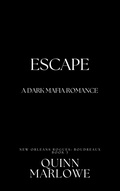 Cover: Escape: A Dark Mafia Romance (New Orleans Rogues: Boudreaux, #3) - Spitfire Press