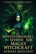 Cover: The Seventh Daughter of the Seventh Son, Maga's Witchcraft (The Seventh Spawned Pentalogy Saga, #1) - Ajala Legacy Forum