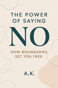 Cover: The Power of Saying No: How Boundaries Set You Free - Amritesh Kumar