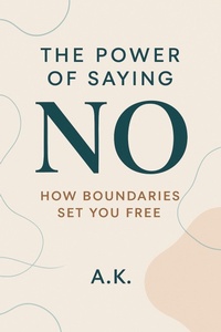 Enlarge image Cover: The Power of Saying No: How Boundaries Set You Free - Amritesh Kumar