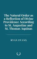 Cover: The Natural Order as a Reflection of Divine Providence According to St. Augustine and St. Thomas Aquinas - Historia Magna