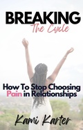Cover: Breaking The Cycle: How to Stop Choosing Pain in Relationships (The Soul Shift Series) - Tysha Jordyn