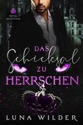 Cover: Das Schicksal zu herrschen (Royal Rejection, #4) - Luna Wilder