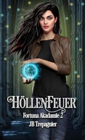 Cover: H&ouml;llenfeuer (Fortuna Akademie, #2) - Jb Trepagnier