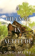 Cover: A Change in Altitude (Eureka, Colorado, #3) - Cindi Myers