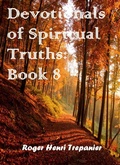Cover: Devotionals of Spiritual Truths: Book 8 (The Devotional Commentary Library, #8) - Roger Henri Trepanier