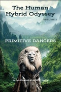 Cover: Primitive Dangers (The Human Hybrid Odyssey, #2) - McDonald, Witt, and Jatta Ltd