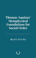Cover: Thomas Aquinas' Metaphysical Foundations for Social Order - Historia Magna