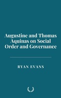 Cover: Augustine and Thomas Aquinas on Social Order and Governance - Historia Magna