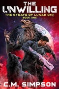 Cover: The Unwilling (Strays of Lunar One, #1) - C.M. Simpson Publishing