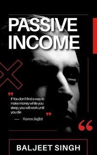 Enlarge image Cover: Passive Income & Financial Freedom, - A Step-by-Step Guide to Earning While You Sleep - Baljeet Singh