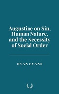 Cover: Augustine on Sin, Human Nature, and the Necessity of Social Order - Historia Magna