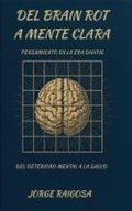 Cover: Del Brain  Rot  a  Mente Clara - JORGE RAIGOSA