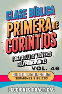 Abbildung von: Clase Bíblica para Adultos y Jóvenes: Guía Principiantes -  Primera de Corintios (Clase Bíblica Dominical Para Jóvenes y Adultos, #46) - Guillermo Doris McBride
