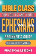 Cover: Bible Class for Adults and Youth: Beginner's Guide - Ephesians (BIBLE CLASS FROM SCRATCH, #49) - Guillermo Doris McBride