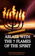 Cover: Ablaze with the 7 Flames of the Spirit - Riaan Engelbrecht