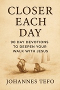 Cover: Closer Each Day: 90 Day Devotions To Deepen Your Walk With Jesus (Peaceful Devotions, #3) - Johannes Tefo