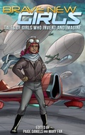 Cover: Brave New Girls: Tales of Girls Who Invent and Imagine - Mary Fan