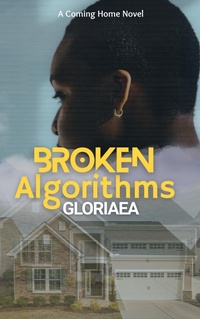 Enlarge image Cover: Broken Algorithms (Coming Home, #1) - Gloriaea
