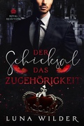 Cover: Das Schicksal der Zugeh&ouml;rigkeit (Royal Rejection, #5) - Luna Wilder