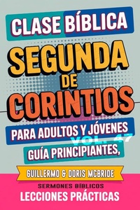 Abbildung von: Clase Bíblica para Adultos y Jóvenes: Guía Principiantes - Segunda de Corintios (Clase Bíblica Dominical Para Jóvenes y Adultos, #47) - Guillermo Doris McBride