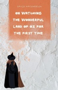 Cover: On Watching the Wonderful Land of Oz for the First Time - David Macpherson