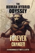 Cover: Forever Changed (The Human Hybrid Odyssey, #1) - McDonald, Witt, and Jatta Ltd
