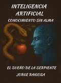 Cover: Inteligencia  Artificial  Conocimiento Sin  Alma - JORGE RAIGOSA