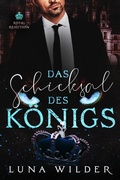 Cover: Das Schicksal des K&ouml;nigs (Royal Rejection, #2) - Luna Wilder