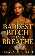Cover: The Baddest Bitch To Ever Breathe (The Baddest Bitch Still Breathing, #3) - Javasade Scott