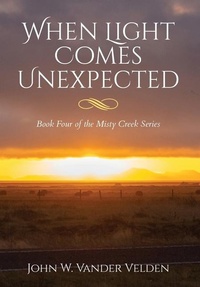 Abbildung von: When Light Comes Unexpected - John W. Vander Velden