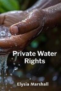Bild: Private Water Rights - Elysia Marshall