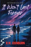 Cover: It Won't Last Forever - R.M. Edenburn