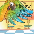 Cover: The Macaw in the Kitchen - Coming Free LLC
