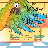 Enlarge image Cover: The Macaw in the Kitchen - Coming Free LLC
