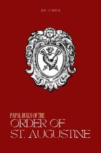 Abbildung von: Papal Bulls of the Order of St. Augustine - Dalcassian Publishing Company