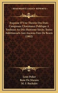 Abbildung von: Esquisse D'Une Theorie Des Etats Composes; L'Assistance Publique A Toulouse Au Dix-Huitieme Siecle; Textes Additionnels Aux Anciens Fors De Bearn (1902) - Kessinger Publishing