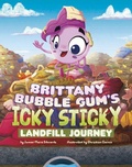 Cover: Brittany Bubble Gum's Icky, Sticky Landfill Journey - Picture Window Books