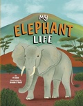 Cover: My Elephant Life - Picture Window Books