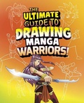 Cover: The Ultimate Guide to Drawing Manga Warriors! - Capstone Press