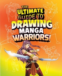 Abbildung von: The Ultimate Guide to Drawing Manga Warriors! - Capstone Press