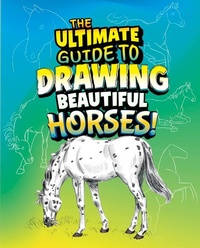 Abbildung von: The Ultimate Guide to Drawing Beautiful Horses! - Capstone Press