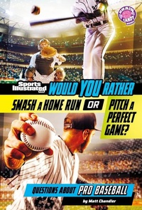 Abbildung von: Would You Rather Smash a Home Run or Pitch a Perfect Game? - Capstone Press