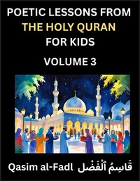 Abbildung von: Poetic Lessons from the Holy Quran for Kids (Part 3)- The Whispers of the Divine Rhyme, A Collection of Quranic Verses in Verse, Religion, Morality, Poetry, Philosophy and Spiritualism and Poetic Reflections from the Islam - Poetic Lessons from the Holy Quran