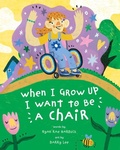 Cover: When I Grow Up I Want to Be a Chair - Barefoot Books Ltd