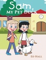 Cover: Sam, My Pet Duck - Christian Faith Publishing, Inc.