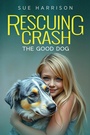 Cover: Rescuing Crash, the Good Dog - Modern History Press