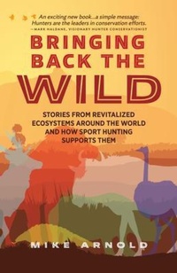 Abbildung von: Bringing Back the Wild - Arnold Outdoor Writer, LLC