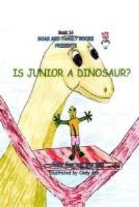 Abbildung von: Is Junior a Dinosaur? - Boar and Family Books