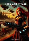 Cover: Iron and Steam, The Graphic Novel - Eric White
